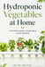 Hydroponic Vegetables at Home: A Practical Guide to Small-Space Indoor Growing by Alice Schwartz, Lilly Van Der Post