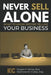 Never Sell Alone: What to know before selling your business by Matthew M. Clarke Esq, Dugan P. Kelley Esq
