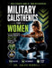 Military Calisthenics for Women: A 28-Day Bodyweight Training Program to Build Strength, Burn Fat, and Develop a Lean, Toned Body by Caleb Varnell