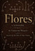 Flores: a screenplay by Cameron Moquin