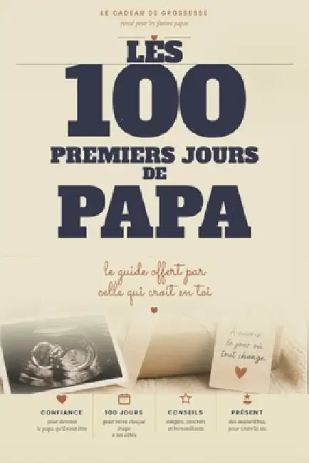 Idée Cadeau Naissance - Les 100 premiers jours de PAPA: De l'annonce au 100e jour by Editions 