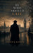 He Who Arrived Late: A Sequel to The Man Who Never Was by Paulo J. Santos