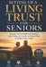 Setting Up a Living Trust for Seniors: Living Trusts Explained Simply - with Forms to Create an Estate Plan & Protect Your Heirs by Lexis Pro Advanced Learning