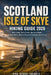 Scotland Isle of Skye Hiking Guide 2026: Best Trails, Fairy Pools, Quiraing Walks, Hidden Gems, Scenic Drives & Outdoor Adventures by Aina-Oshodi Adewale