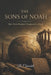 The Sons of Noah: How Three Brothers Populated the Earth by B. Churchill