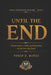 Until the End: Perseverance, Faith, and the Cost of Never Turning Back by Roger D. Muñoz