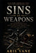 Sins as Weapons: The Seven Deadly Sins, How Manipulators Exploit Them, and How to Fight Back by Aris Vane