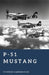 P-51 Mustang: Escort to Victory by Stephen Carrington