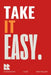 Take It Easy: A Practical Guide to Stress-Free Living, Mastering Anxiety, and Finding Calm in the Chaos of Everyday Life by Erz Publications, Elfez Razan