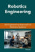 Robotics Engineering: An Engineering Approach to Robotics Systems by Prakash