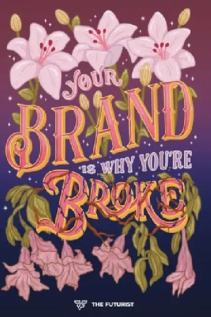 Your Brand Is Why You're Broke by Deen Ftrst