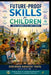 Future-Proof Skills for Children: What Schools Still Don't Teach by Dorendra Bahadur Thapa
