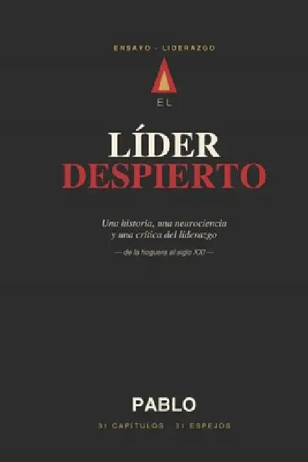 El Líder Despierto: Una historia, una neurociencia y una crítica del liderazgo - de la hoguera al siglo XXI by Pablo Dueñas Hurtado