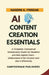 AI Content Creation Essentials: A Complete Conceptual Introductory Guide for Newbies and Non-digital Users - Understand AI for Content and Use it effe by Nandini A. Iyengar