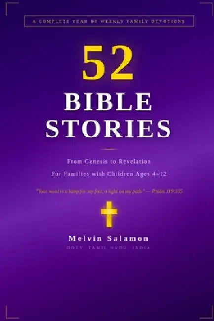 52 Bible Stories for Families: A Complete Year of Weekly Devotions from Genesis to Revelation - With Discussion Questions, Prayers, and Activities for by Melvin Salamon