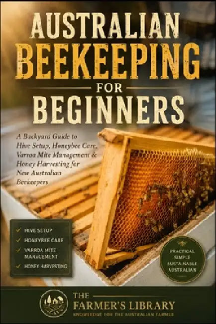 Australian Beekeeping for Beginners: Backyard Hive Setup, Honeybee Care, Varroa Mite Management & Honey Harvesting by Farmer's Library