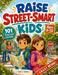 Raise Street-Smart Kids: The S.M.A.R.T. Method with 101 Practical Lessons for Ages 6-12 to Spot Tricky Situations, Say No, Ask for Help, and Stay Safe by Lisa S. Grace