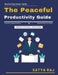 The Peaceful Productivity Guide: Mindful Parenting Tips Mindfulness for Stress Relief Mindful Wellness Techniques Mindfulness for Busy Lifestyles Mind by Satya Raj