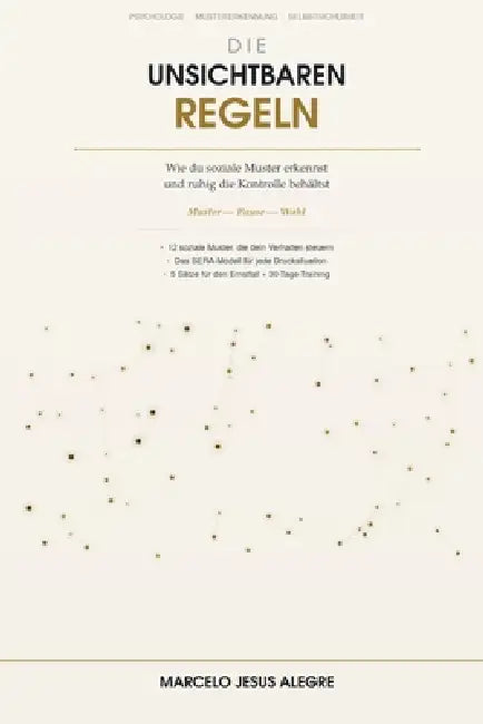 Die unsichtbaren Regeln: Soziale Muster erkennen by Marcelo Jesus Alegre