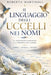 Il Linguaggio degli Uccelli nei Nomi: Scopri il significato spirituale, simbolico ed energetico del tuo nome by Roberta Martinoli