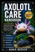 Axolotl Care Handbook: Axolotl Care Handbook: Complete Guide to Aquarium Setup, Nutrition, Health, Breeding, and Long Term Maintenance for Healthy Axo by Denis Kovach