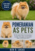 Pomeranian as Pets: The Essential Guide to Pomeranians: Temperament, Daily Care, Feeding Routine, Grooming, and Keeping a Happy, Well-Behaved Pet by Ben O. Lucas