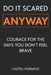 Do It Scared Anyway: Courage for the Days You Don't Feel Brave by Castiel Hormozi