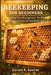 Beekeeping For Beginners: Step-by-Step Hive Management, Bee Health, and Seasonal Care for New Beekeepers by Dorian R. Kestrel