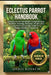Eclectus Parrot Handbook: Eclectus Parrot Handbook: Complete Care, Nutrition, Training, Behavior, Health, and Long Term Ownership Guide for a Happy, H by Denis Kovach