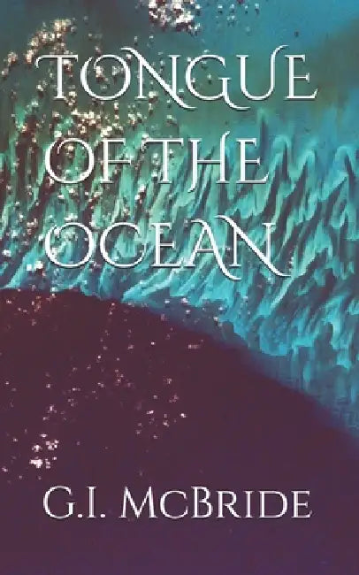 Tongue of the Ocean by G. I. McBride