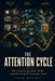 The Attention Cycle: How Advertising Built, Broke, and Will Rebuild Consumer Trust by Sarah Mitchell