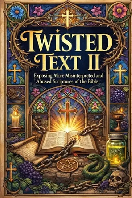 Twisted Text II: What God Actually Meant by III Robinson William V.
