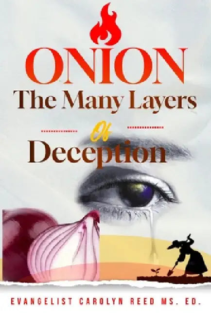 Onion: The Many Layers of Deception by Carolyn Gantt, Carolyn E. Reed