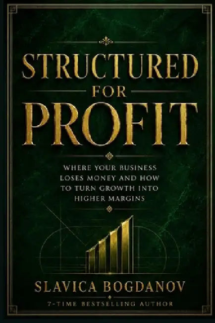 Structured for Profit: Where Your Business Loses Money and How to Turn Growth Into Higher Margins by Slavica Bogdanov