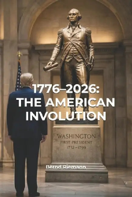 1776-2026: The American Involution by Bernd Riemann