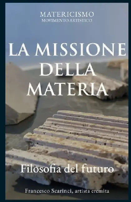 La Missione Della Materia: Filosofia del futuro by Francesco Scarinci