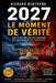 2027 Le Moment de Verite: Une élection qui ne choisira pas seulement un président by Richard Bertrand
