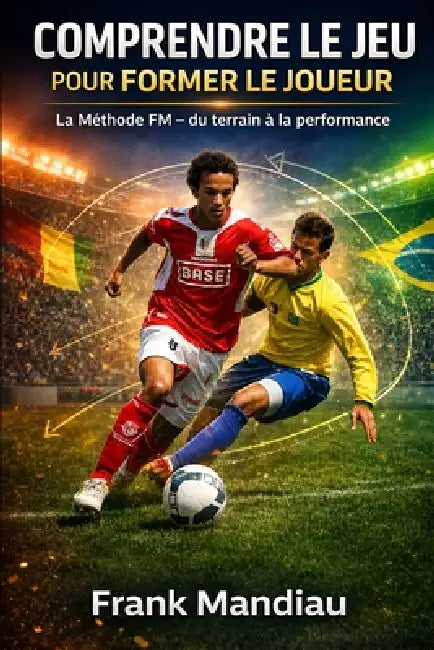 La Méthode FM: Comprendre le jeu pour former le joueur by Frank Mandiau