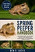 Spring Peeper Handbook: The Complete Guide to Spring Peepers: Behavior, Habitat, Breeding Calls, Seasonal Activity, Survival Adaptations, and Life in by Ben O. Lucas