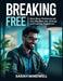 Breaking Free: How Busy Professionals Can Reclaim Joy, Energy, and Lasting Happiness by Sarah Mindwell