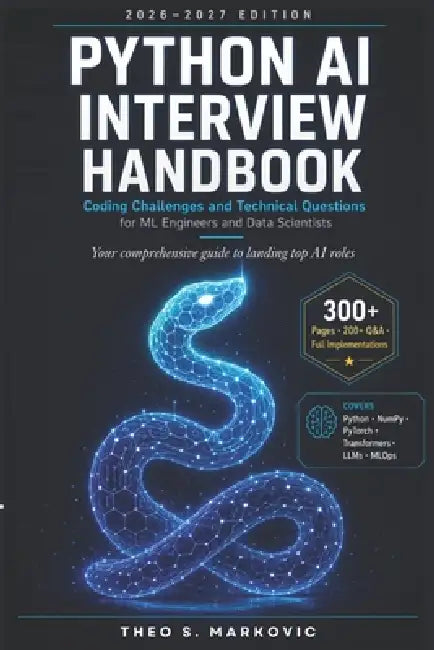 Python AI Interview Handbook: Coding Challenges and Technical Questions for ML Engineers and Data Scientists by Theo S. Markovic