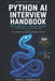 Python AI Interview Handbook: Coding Challenges and Technical Questions for ML Engineers and Data Scientists by Theo S. Markovic