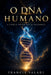 O DNA Humano: A Ciência do Ser que Se Reconhece by Francis Valadj
