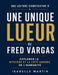 Une lecture significative d'Une unique lueur de Fred Vargas: Explorer le mystère et le côté sombre de l'humanité by Isabelle Martin