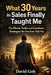 What 30 Years in Sales Finally Taught Me: The Sales Truth and Comeback Strategies No One Ever Told You by David Goh