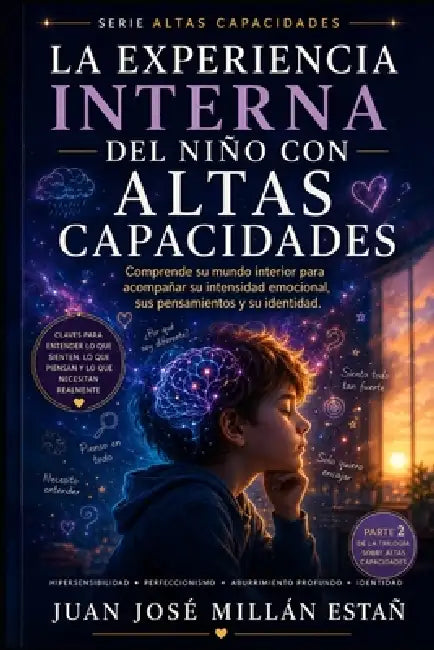 Cómo se vive el mundo desde las Altas Capacidades: La experiencia interna de niños y niñas con Altas Capacidades by Juan José Millán Estañ