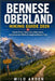 Bernese Oberland Hiking Guide 2026: Scenic Trails, Swiss Alps Adventures, Lauterbrunnen Walks & Jungfrau Region Treks by Milo Arden