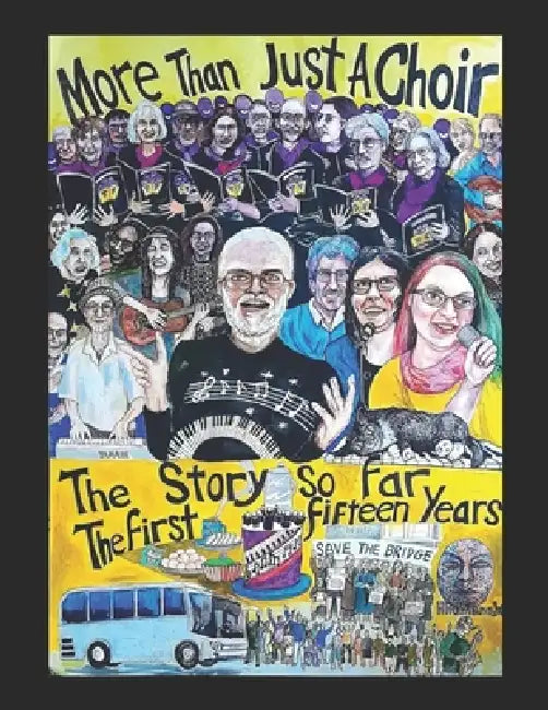 More Than Just A Choir - The First Fifteen Years: The Story So Far by Members Of More Than Just a. Choir, Paul Whitlock, More Than Just a Choir