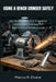Using A Bench Grinder Safely: Step-by-Step Safety, Tool Sharpening, and Grinding Techniques for Beginners and Workshop Users by Marcus R. Elvane