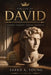 The Life of David: Shepherd, Psalmist, Soldier, Sovereign - Volume 1 by Jared Young
